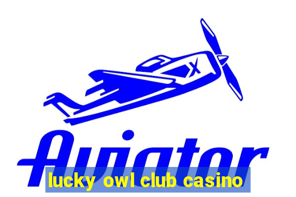 lucky owl club casino